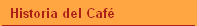 Historia del Caf�