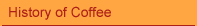 Historia del Caf&eacute;